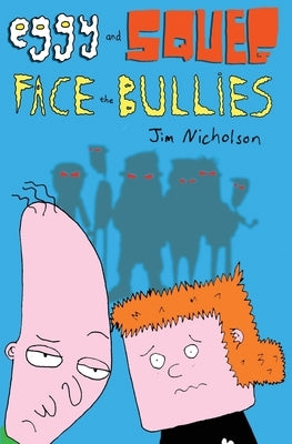 Eggy and Squeg Face the Bullies by Nicholson, Jim