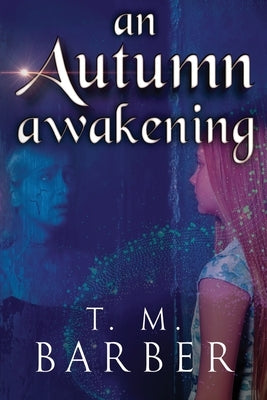 An Autumn Awakening by Barber, T. M.
