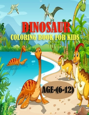 Dinosaur Coloring Book For Kids, Age(6-12): 50 adorable and creative dinosaur design for toddlers, A funny book for preschoolers by Hugo, Warren