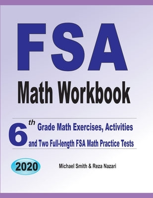 FSA Math Workbook: 6th Grade Math Exercises, Activities, and Two Full-Length FSA Math Practice Tests by Smith, Michael