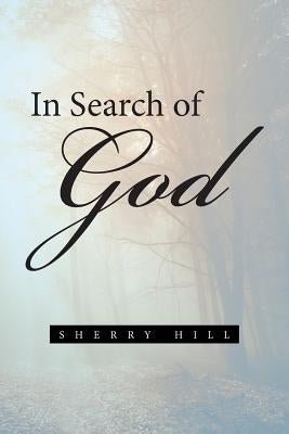 In Search of God by Hill, Sherry
