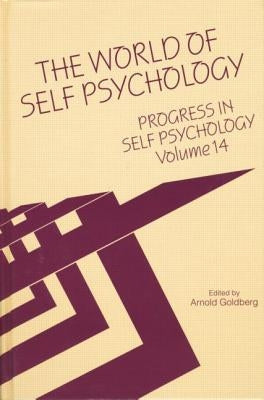 Progress in Self Psychology, V. 14: The World of Self Psychology by Goldberg, Arnold I.