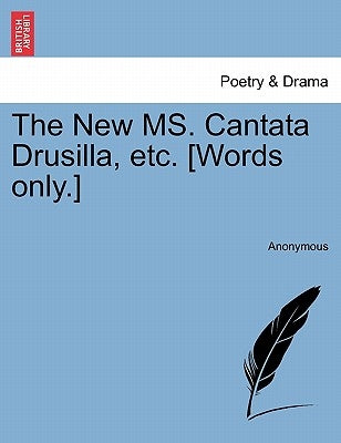 The New Ms. Cantata Drusilla, Etc. [words Only.] by Anonymous