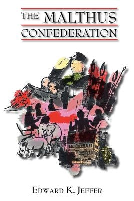 The Malthus Confederation by Jeffer, Edward K.