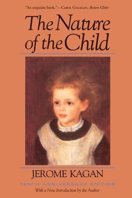The Nature of the Child (Tenth Anniversary Edition) by Kagan, Jerome