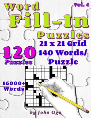 Word Fill-In Puzzles: Fill in Puzzle Book, 120 Puzzles: Vol. 4 by Oga, John