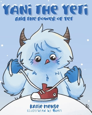 Yani the Yeti: and the Power of Yet by , Qaieri