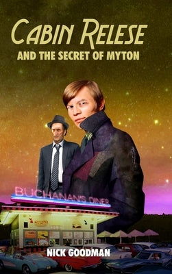 Cabin Relese and the Secret of Myton by Goodman, Nick