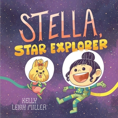 Stella, Star Explorer by Miller, Kelly Leigh