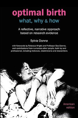 Optimal Birth: What, Why & How (American Edition, with Notes and References) by Donna, Sylvie