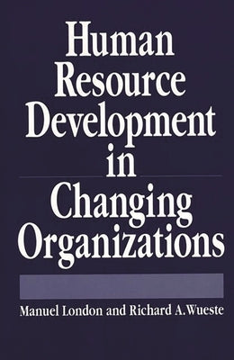 Human Resource Development in Changing Organizations by London, Manuel