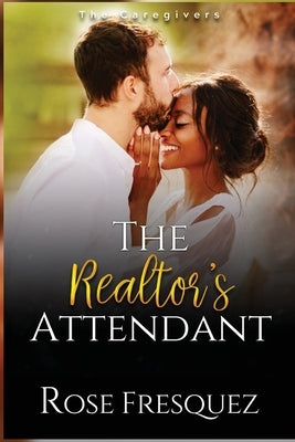 The Realtor's Attendant by Fresquez, Rose