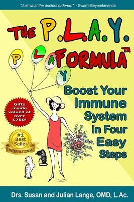 The PLAY Formula: Boost Your Immune System in Four Easy Steps by Lange Omd, Julian