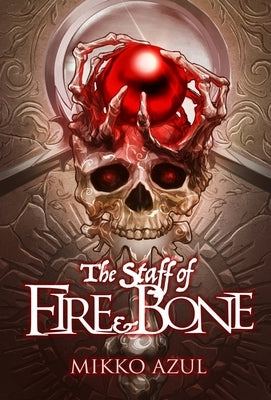 The Staff of Fire and Bone by Azul, Mikko