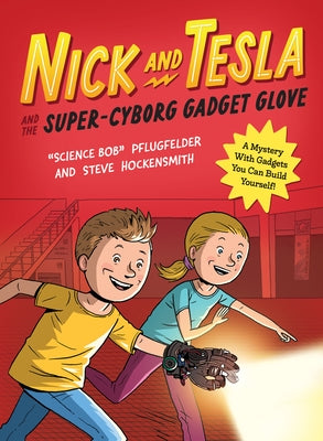Nick and Tesla and the Super-Cyborg Gadget Glove: A Mystery with Gadgets You Can Build Yourself by Pflugfelder, Bob