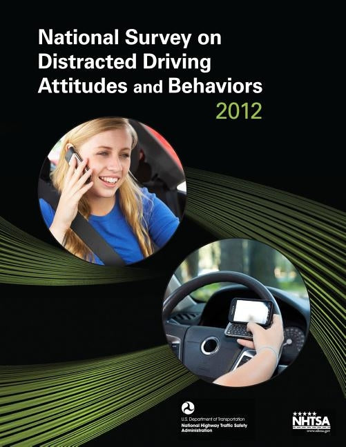 National Survey on Distracted Driving Attitudes and Behaviors -- 2012 by Meyers, Mikelyn