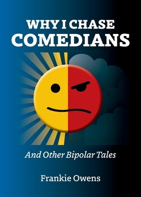 Why I Chase Comedians: And Other Bipolar Tales by Owens, Frankie