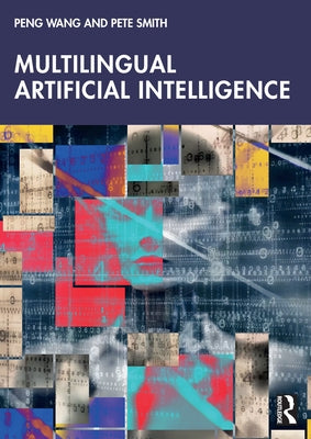 Multilingual Artificial Intelligence by Wang, Peng