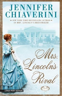 Mrs. Lincolns Rival by Chiaverini, Jennifer