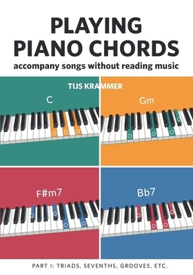 Playing piano chords: Accompanying songs without reading music by Krammer, Tijs