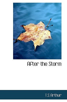 After the Storm by Arthur, T. S.