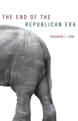 The End of the Republican Era, Volume 5 by Lowi, Theodore J.