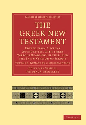 The Greek New Testament: Edited from Ancient Authorities, with Their Various Readings in Full, and the Latin Version of Jerome by Tregelles, Samuel Prideaux