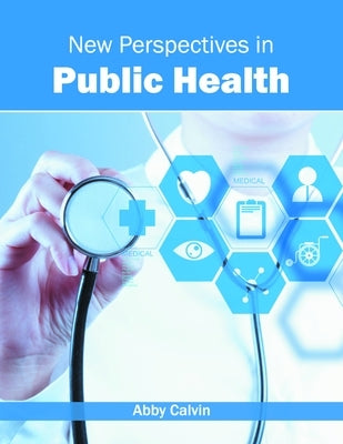 New Perspectives in Public Health by Calvin, Abby