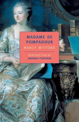 Madame de Pompadour by Mitford, Nancy