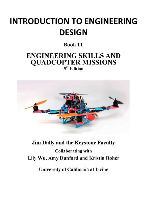 Introduction to Engineering Design, Book 11, 5th Edition: Engineering Skills and Quadcopter Missions by Dally, James