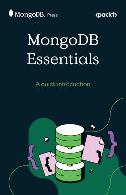 MongoDB Essentials: A quick introduction by Team, The Mongodb