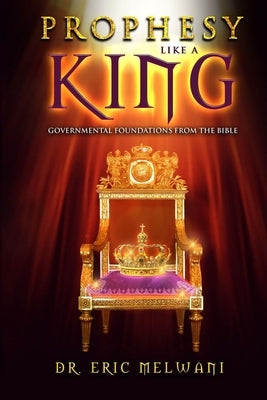 Prophesy like a King by Melwani, Eric