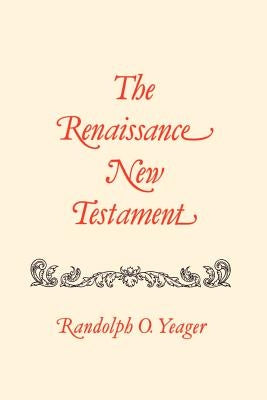 The Renaissance New Testament: Matthew 8-19 by Yeager, Randolph O.