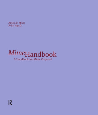 Mime Handbook: A Handbook for Mime Corporel by Haas, Amos