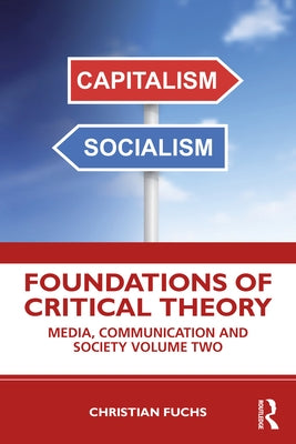 Foundations of Critical Theory: Media, Communication and Society Volume Two by Fuchs, Christian
