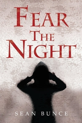 Fear The Night by Bunce, Sean