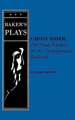 Ghost Rider: The Final Journey on the Underground Railroad by Deferie, Steph