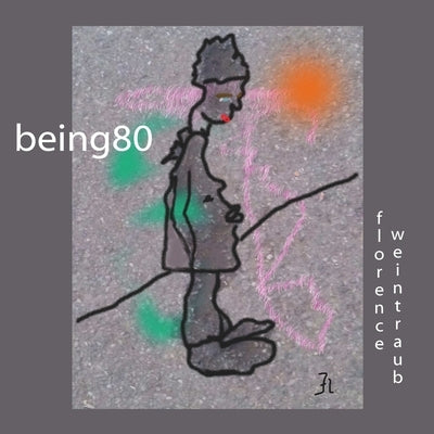 Being 80 Version 10 by Weintraub, Florence