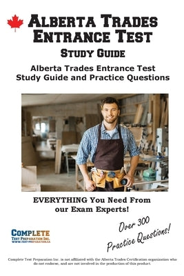 Alberta Trades Entrance Test Study Guide: Alberta Trades Entrance Test TEE Study Guide and Practice Questions by Complete Test Preparation Inc