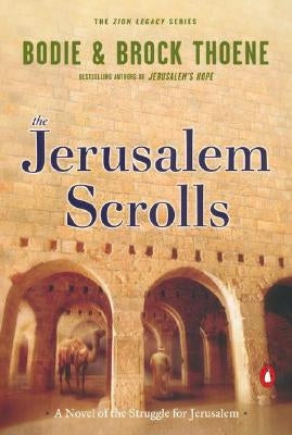 The Jerusalem Scrolls: A Novel of the Struggle for Jerusalem by Thoene, Bodie