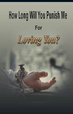 How Long Will You Punish Me For Loving You by James, Kyle