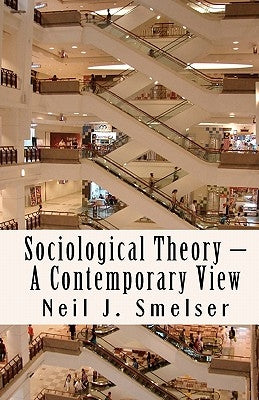 Sociological Theory - A Contemporary View: How to Read, Criticize and Do Theory by Hochschild, Arlie Russell