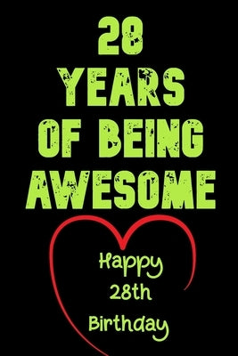 28 Years Of Being Awesome Happy 28th Birthday: 28 Years Old Gift for Boys & Girls by Notebook, Birthday Gifts