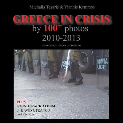 Greece in Crisis by 100+ Photos: 2010-2013 by Tezaris, Michalis