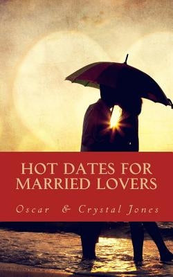 Hot Dates for Married Lovers by Jones, Crystal