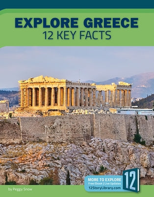 Explore Greece: 12 Key Facts by Snow, Peggy