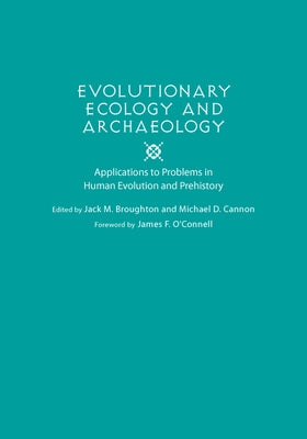 Evolutionary Ecology and Archaeology: Applications to Problems in Human Evolution and Prehistory by Broughton, Jack M.