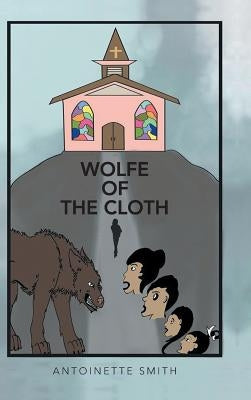 Wolfe of the Cloth: Tears on my heart by Smith, Antoinette