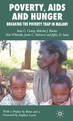 Poverty, AIDS and Hunger: Breaking the Poverty Trap in Malawi by Conroy, A.
