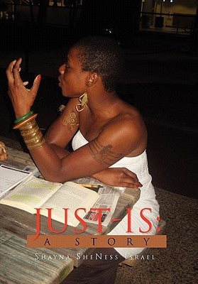 Just-Is: A Story by Sheness, Shayna Israel